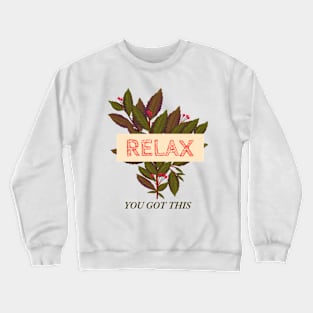 Relax , You got this Crewneck Sweatshirt